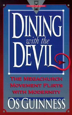Dining With the Devil: The Megachurch Movement Flirts With Modernity (Hourglass Books)
