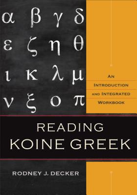 Image for Reading Koine Greek: An Introduction and Integrated Workbook