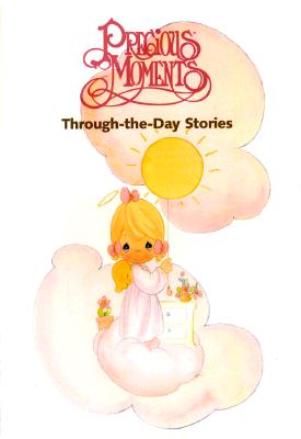 Precious Moments Through-the-Day Stories (Precious Moments for Children Ser.)