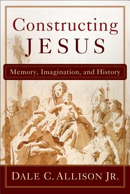 Image for Constructing Jesus: Memory, Imagination, and History