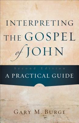 Image for Interpreting the Gospel of John: A Practical Guide