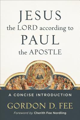 Image for Jesus the Lord according to Paul the Apostle: A Concise Introduction