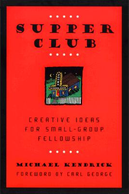Image for Supper Club: Creative Ideas for Small-Group Fellowship