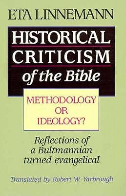 Image for Historical Criticism of the Bible: Methodology or Ideology?: Reflections of a Bultmannian Turned Evangelical