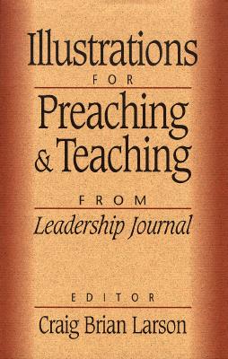 Illustrations for Preaching and Teaching: From Leadership Journal