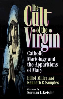 The Cult of the Virgin: Catholic Mariology and the Apparitions of Mary (Cri Books)