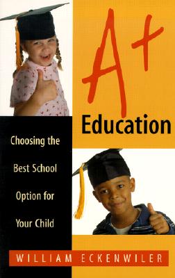 A+ Education: Choosing the Best School Option for Your Child