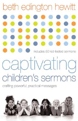 Captivating Children's Sermons: Crafting Powerful, Practical Messages