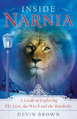 Inside Narnia: A Guide to Exploring The Lion, the Witch and the Wardrobe