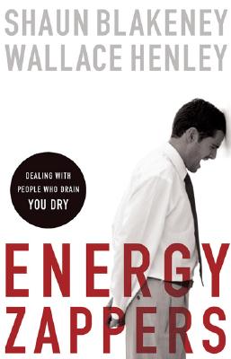 Energy Zappers: Dealing with People Who Drain You Dry