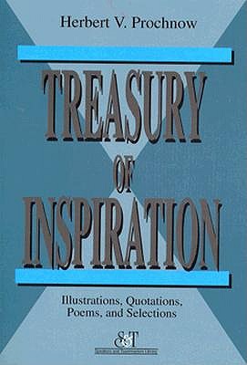 Treasury of Inspiration: Illustrations, Quotations, Poems, and Selections (Speakers & Toastmasters Library) Prochnow, Herbert V.