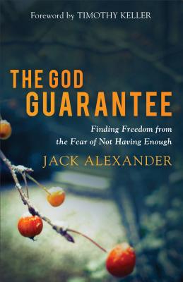 Image for The God Guarantee: Finding Freedom from the Fear of Not Having Enough