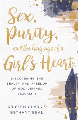 Image for Sex, Purity, and the Longings of a Girl's Heart