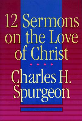 Image for 12 Sermons on the Love of Christ