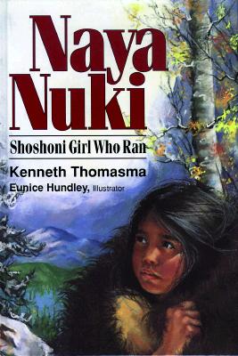 Naya Nuki: Shoshoni Girl Who Ran (Thomasma, Kenneth. Amazing Indian Children Series.)