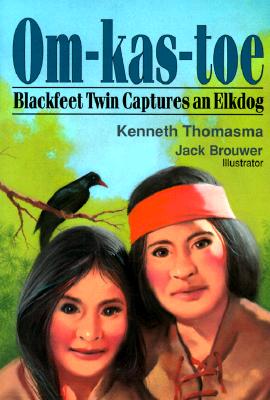 Om-Kas-Toe: Blackfeet Twin Captures an Elkdog (Amazing Indian Children Series)