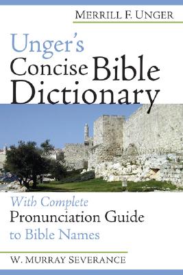Image for Unger's Concise Bible Dictionary with Complete Pronounciation Guide to Bible Names