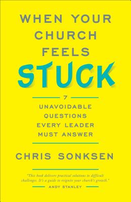 When Your Church Feels Stuck: 7 Unavoidable Questions Every Leader Must Answer