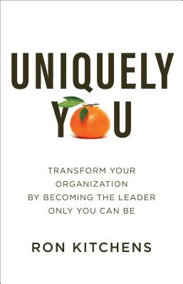 Image for o/p Uniquely You: Transform Your Organization by Becoming the Leader Only You Can Be