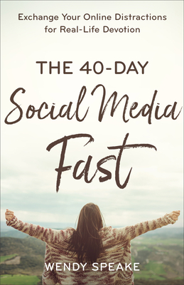 Image for The 40-Day Social Media Fast: Exchange Your Online Distractions for Real-Life Devotion
