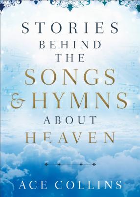 Image for Stories behind the Songs and Hymns about Heaven
