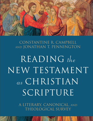 Image for Reading the New Testament as Christian Scripture: A Literary, Canonical, and Theological Survey (Reading Christian Scripture)
