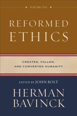 Image for Reformed Ethics: Created, Fallen, and Converted Humanity