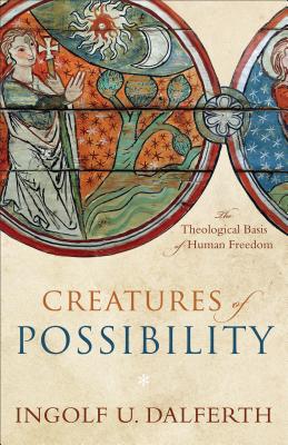 Image for o/p Creatures of Possibility: The Theological Basis of Human Freedom