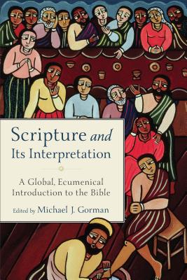 Scripture and its Interpretation; A Global, Ecumenical Introduction to the Bible