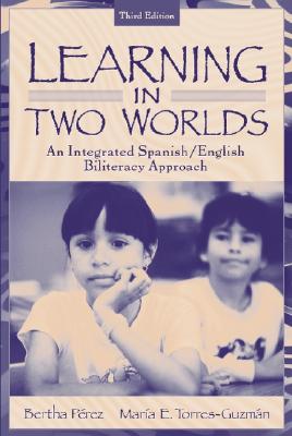 Learning in 2 Worlds: An Integrated Spanish/English Biliteracy Approach (English and Spanish Edition)