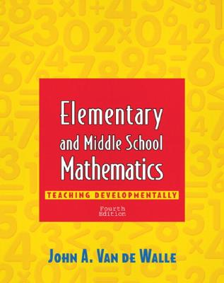 Elementary and Middle School Mathematics: Teaching Developmentally (4th Edition)