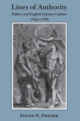 Lines of Authority: Politics and English Literary Culture, 16491689 [Hardcover] Zwicker, Steven N.