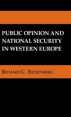 Public Opinion and National Security in Western Europe (Cornell Studies in Security Affairs (Hardcover))