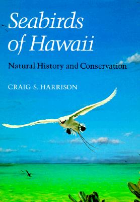 Seabirds Of Hawaii - Natural History And Conservation