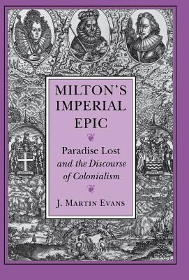 Milton's Imperial Epic. Paradise Lost and the Discourse of Colonialism