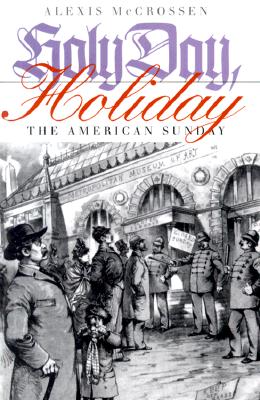 Holy Day, Holiday: The American Sunday
