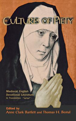 Cultures of Piety: Medieval English Devotional Literature in Translation [Hardcover] Bartlett, Anne Clark and Bestul, Thomas H.