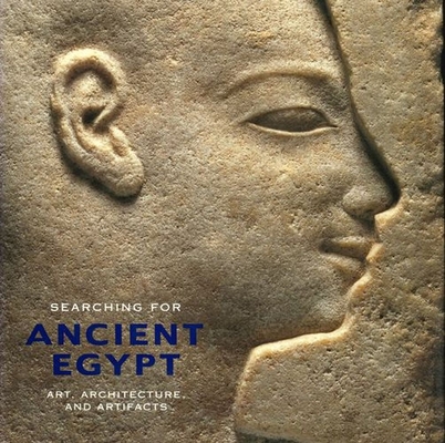 Searching for Ancient Egypt: Art, Architecture and Artefacts from the University of Pennsylvania Museum