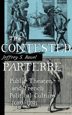 The Contested Parterre: Public Theater and French Political Culture, 16801791