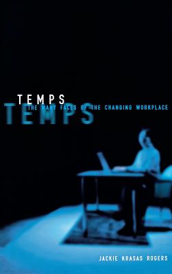 Temps: The Many Faces of the Changing Workplace (ILR Press Books)