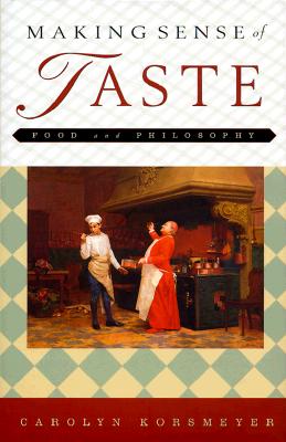 Image for Making Sense of Taste: Food and Philosophy