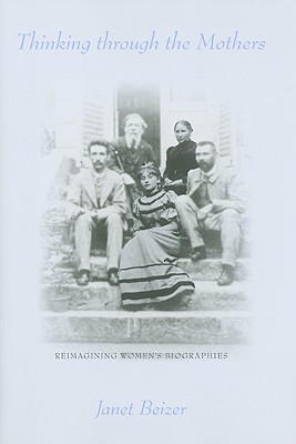 Thinking through the Mothers: Reimagining Women's Biographies