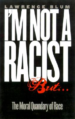 Image for 'I'm Not a Racist, But...': The Moral Quandary of Race