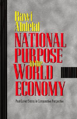 Image for National Purpose in the World Economy: Post-Soviet States in Comparative Perspective (Cornell Studies in Political Economy)