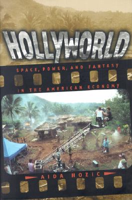 Hollyworld: Space, Power, and Fantasy in the American Economy