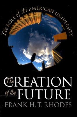 The Creation of the Future: The Role of the American University