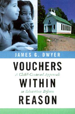 Vouchers within Reason: A Child-Centered Approach to Education Reform