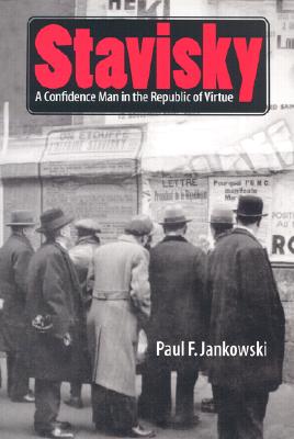 Stavisky: A Confidence Man in the Republic of Virtue