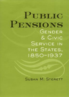 Public Pensions: Gender and Civic Service in the States, 18501937