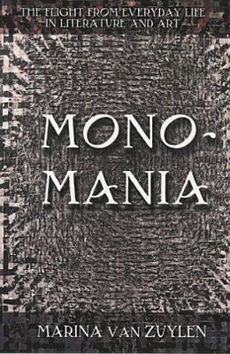 Monomania: The Flight from Everyday Life in Literature and Art